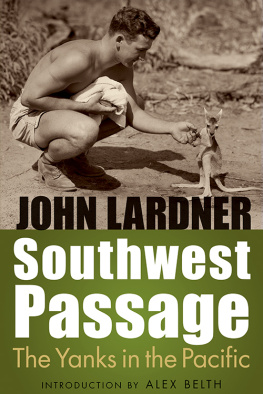 John Lardner - Southwest Passage: The Yanks in the Pacific