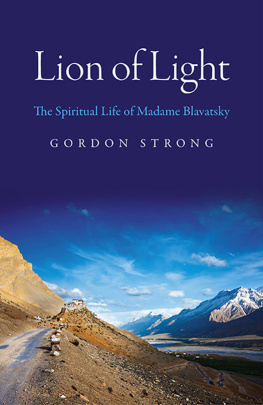 Gordon Strong - Lion of Light: The Spiritual Life of Madame Blavatsky