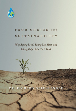 Dr. Richard Oppenlander Food Choice and Sustainability: Why Buying Local, Eating Less Meat, and Taking Baby Steps Wont Work