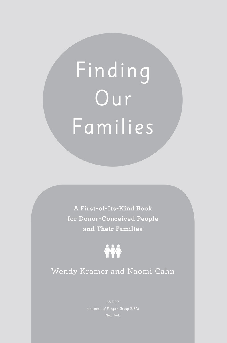 Finding Our Families A First-of-Its-Kind Book for Donor-Conceived People and Their Families - image 2