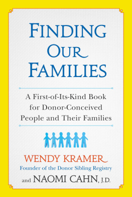 Wendy Kramer - Finding Our Families: A First-of-Its-Kind Book for Donor-Conceived People and Their Families