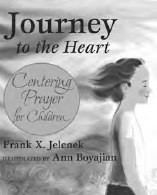 Journey to the Heart Centering Prayer for Children FRANK X JELENEK ISBN - photo 3