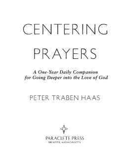 Peter Traben Haas Centering Prayers: A One-Year Daily Companion for Going Deeper into the Love of God