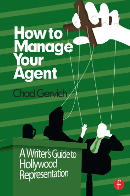 Gervich Chad - How to Manage Your Agent: A Writers Guide to Hollywood Representation