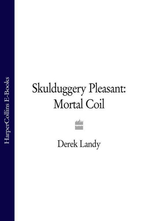 Skulduggery Pleasant MORTAL COIL D EREK L ANDY HarperCollins - photo 1