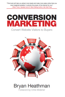 Bryan Heathman Conversion Marketing: The Psychology of Converting Browsers into Buyers