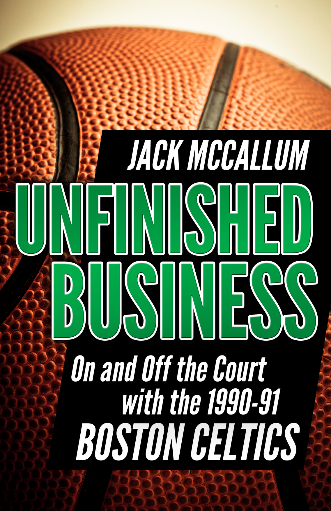 Unfinished Business On and Off the Court with the 1990-91 Boston Celtics J - photo 1