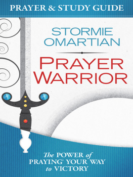 Stormie Omartian - Prayer Warrior Prayer and Study Guide: The Power of Praying® Your Way to Victory