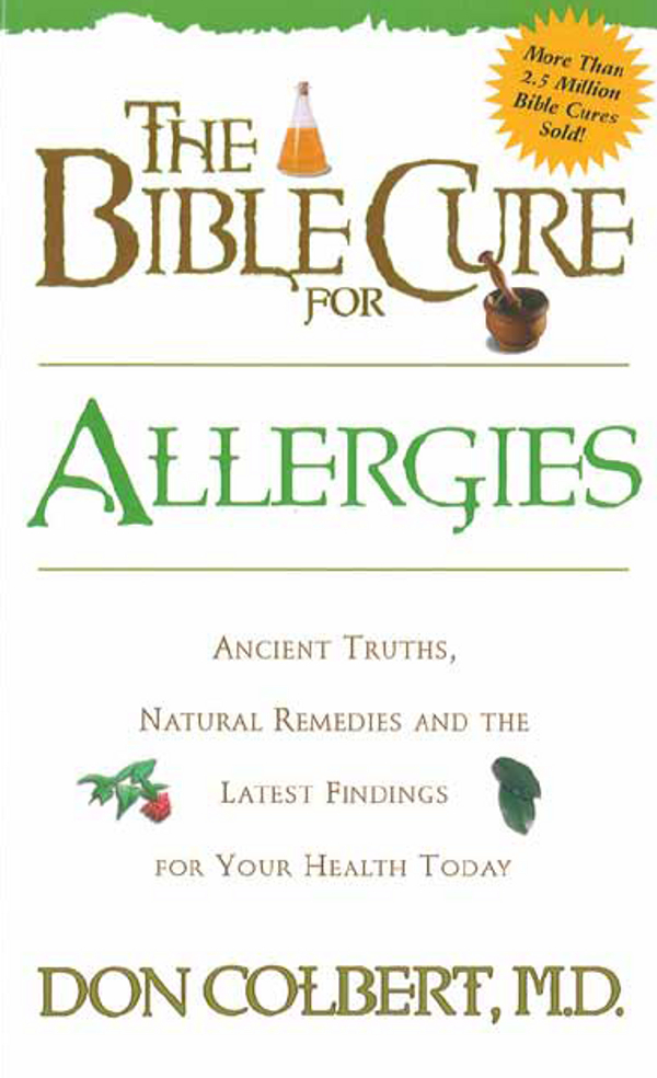 THE BIBLE CURE FOR ALLERGIES by Don Colbert MD Published by Siloam A Strang - photo 1