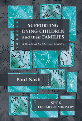 Paul Nash - Supporting Dying Children and Their Families: A Handbook for Christian Ministry