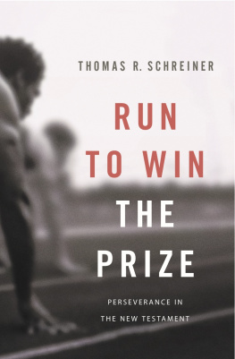 Thomas R. Schreiner - Run to Win the Prize: Perseverance in the New Testament