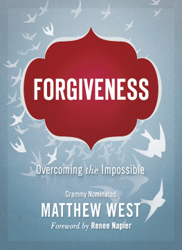 Matthew West - Forgiveness: Overcoming the Impossible