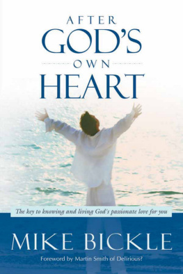 Mike Bickle - After Gods Own Heart: The key to knowing and living Gods passionate love for you