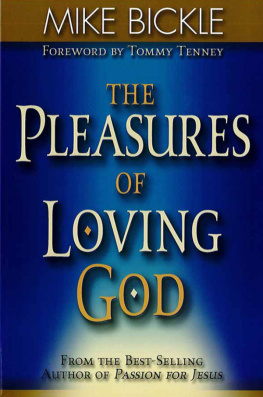 Mike Bickle The Pleasure of Loving God: A Call to Accept Gods All-Encompassing Love for You