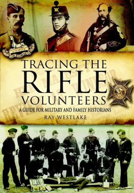 Ray Westlake Tracing the Rifle Volunteers: A Guide for Military and Family Historians