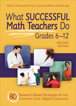 Alfred S. Posamentier - What Successful Math Teachers Do, Grades 6-12: 80 Research-Based Strategies for the Common Core-Aligned Classroom