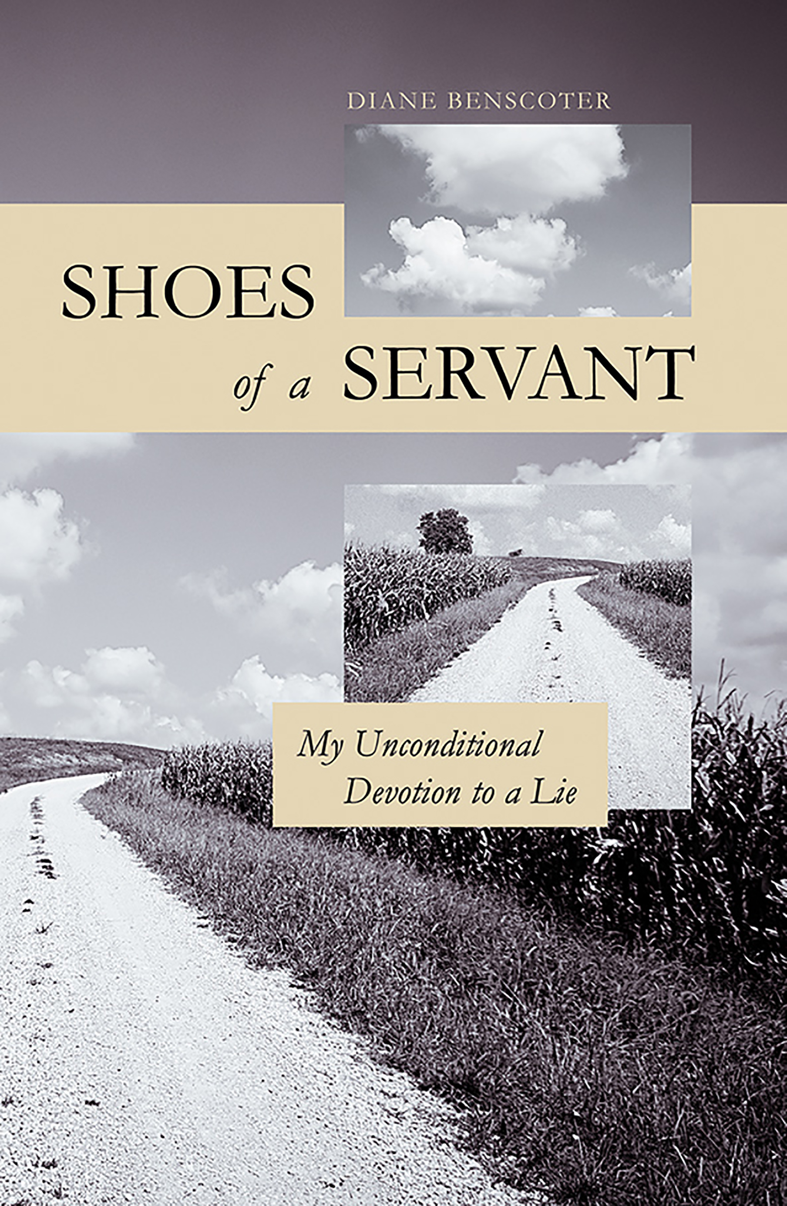 Shoes of a Servant My Unconditional Devotion to a Lie Diane Benscoter - photo 1