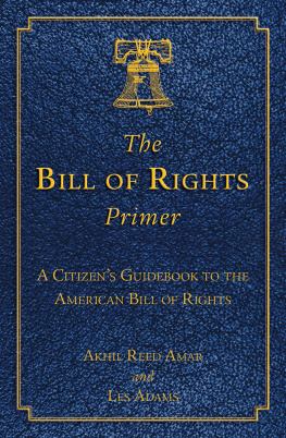 Akhil Reed Amar The Bill of Rights Primer: A Citizens Guidebook to the American Bill of Rights