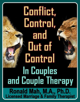 Ronald Mah Conflict, Control, and Out of Control in Couples and Couple Therapy