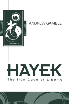 Andrew Gamble - Hayek: The Iron Cage Of Liberty