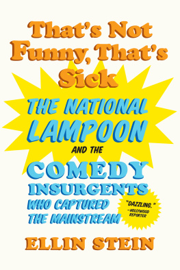 Ellin Stein - Thats Not Funny, Thats Sick: The National Lampoon and the Comedy Insurgents Who Captured the Mainstream