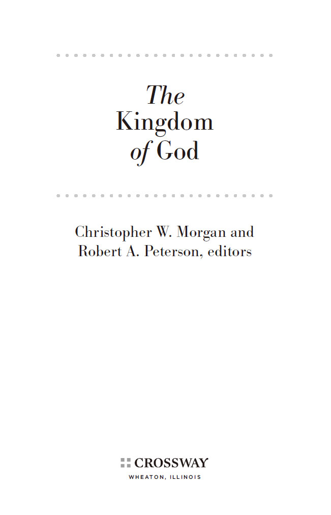 The Kingdom of God Copyright 2012 by Christopher W Morgan and Robert A - photo 3