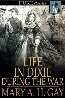 Mary A. H. Gay Life in Dixie during the War: 1861-1865