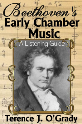 Terence OGrady - Beethovens Early Chamber Music: A Listening Guide