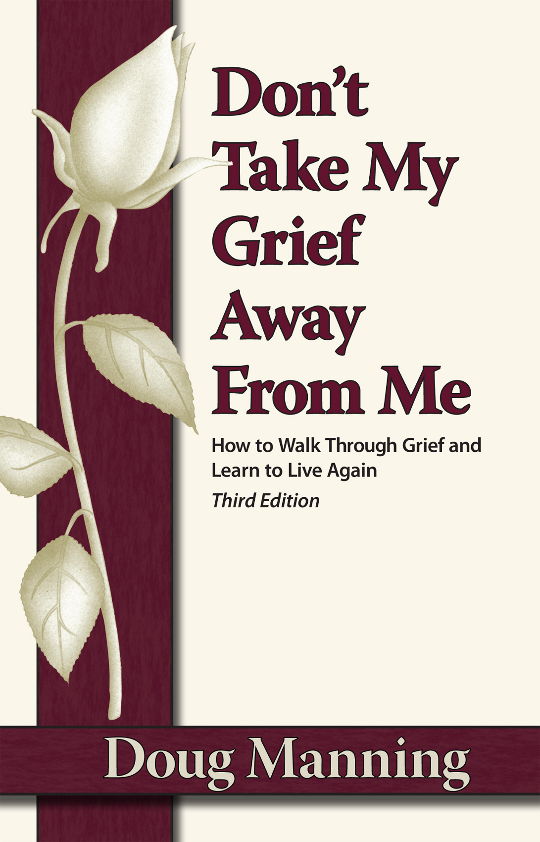 Dont Take My Grief Away From Me How to Walk Through Grief and Learn to Live - photo 1