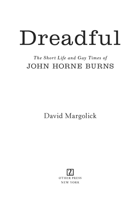 Copyright 2013 David Margolick Frontispiece John Horne Burns Harvard - photo 3