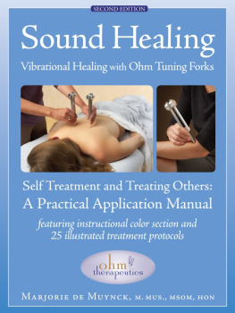 Marjorie de Muynck - Sound Healing: Vibrational Healing With Ohm Tuning Forks: A Practical Application Manual