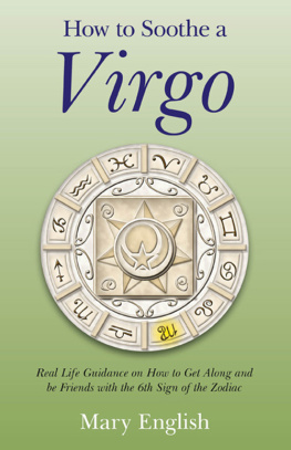 Mary English How to Soothe a Virgo: Real Life Guidance on How to Get Along and Be Friends with the 6th Sign of the Zodiac