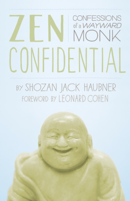 Shozan Jack Haubner - Zen Confidential: Confessions of a Wayward Monk