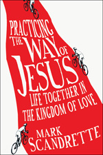 Practicing the Way of Jesus Life Together in the Kingdom of Love 220 pages - photo 4