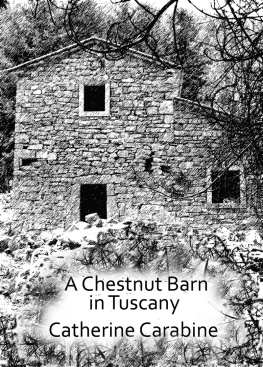 Catherine Carabine A Chestnut Barn in Tuscany