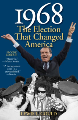 Lewis L. Gould - 1968: The Election That Changed America: The Election That Changed America