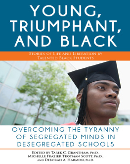 Tarek Granthan - The Young, Triumphant, and Black: Overcoming the Tyranny of Segregated Minds in Desegregated Schools