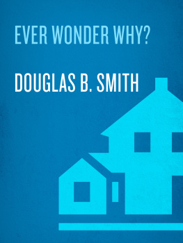 Douglas B. Smith Ever Wonder Why?: Here Are the Answers!