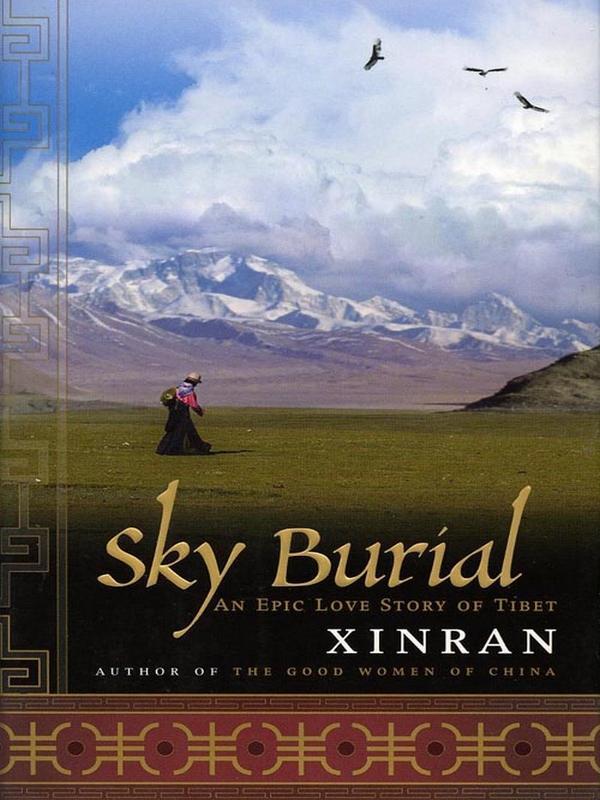 Sky Burial An Epic Love Story of Tibet Xinran Xue In the world of fiction - photo 1