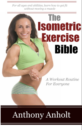 Anthony Anholt - The Isometric Exercises Bible