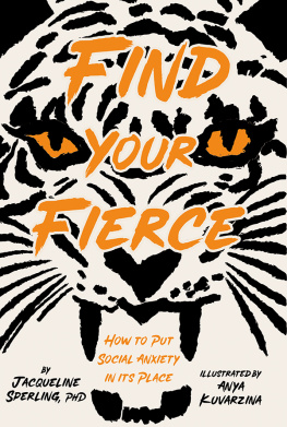 Jacqueline Sperling Find Your Fierce: How to Put Social Anxiety in Its Place