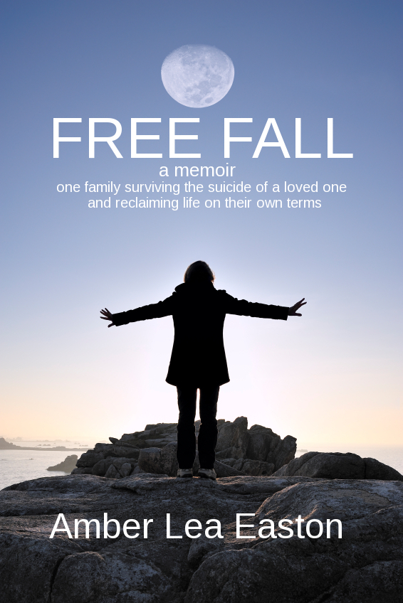 Free Fall A memoir one family surviving the suicide of a lovedone and - photo 1