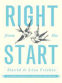 David Frisbie - Right from the Start: A Pastors Guide to Premarital Counseling