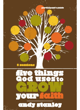 Andy Stanley Five Things God Uses to Grow Your Faith Participants Guide