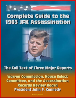 Progressive Management - Complete Guide to the 1963 JFK Assassination: The Full Text of Three Major Reports--Warren Commission, House Select Committee, Assassination Records Review Board--President Kennedy