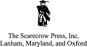 SCARECROW PRESS INC Published in the United States of America by Scarecrow - photo 1