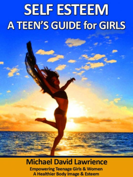 Michael Lawrience - Self-Esteem: A Teens Guide for Girls