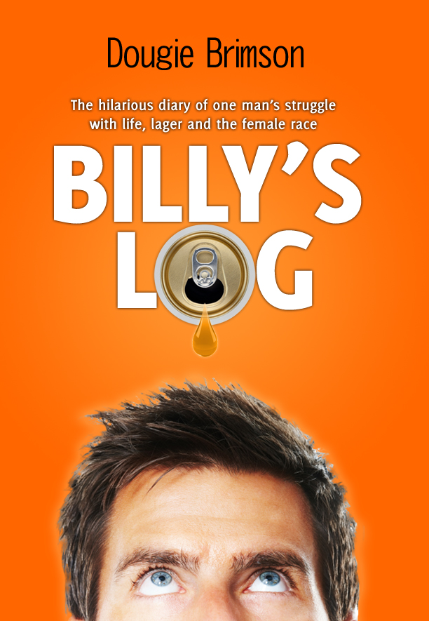 Billys Log by Dougie Brimson The hilarious diary of one mans struggle with - photo 1