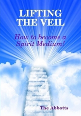 The Abbotts Lifting the Veil: How to Become a Spirit Medium