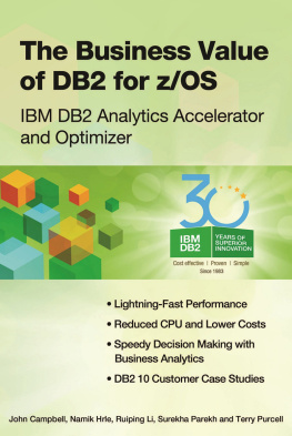 John Campbell The Business Value of DB2 for Z/OS: IBM DB2 Analytics Accelerator and Optimizer